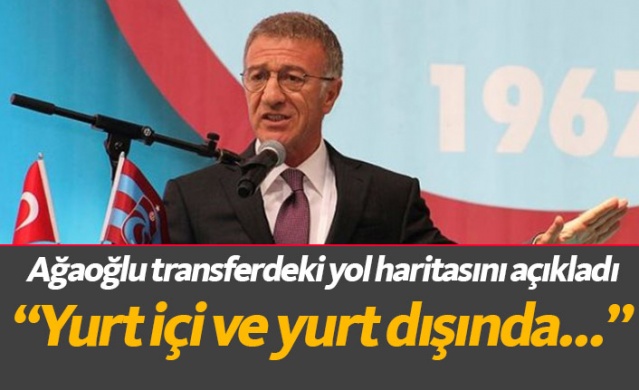 Trabzonspor'un transferdeki yol haritasını Ağaoğlu açıkladı 1