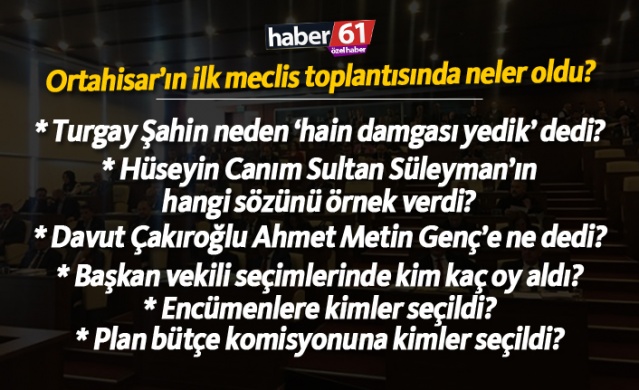 Ortahisar'ın ilk meclis toplantısında neler oldu? 1