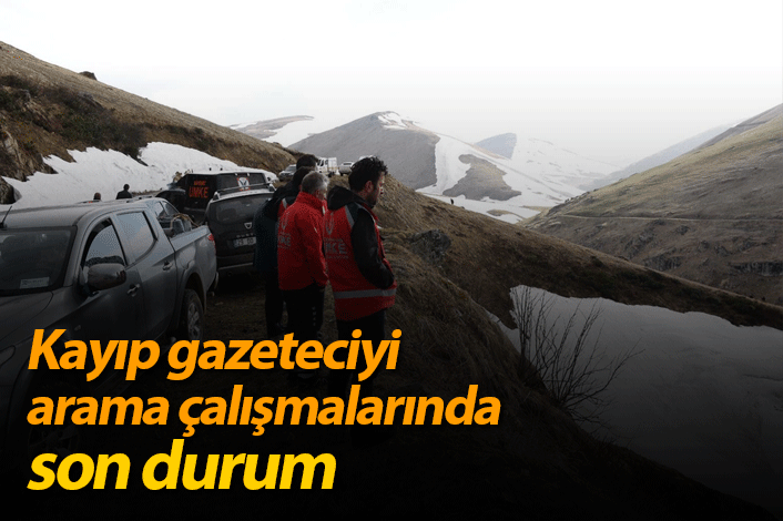 Kayıp gazeteciyi arama çalışmalarında son durum 1