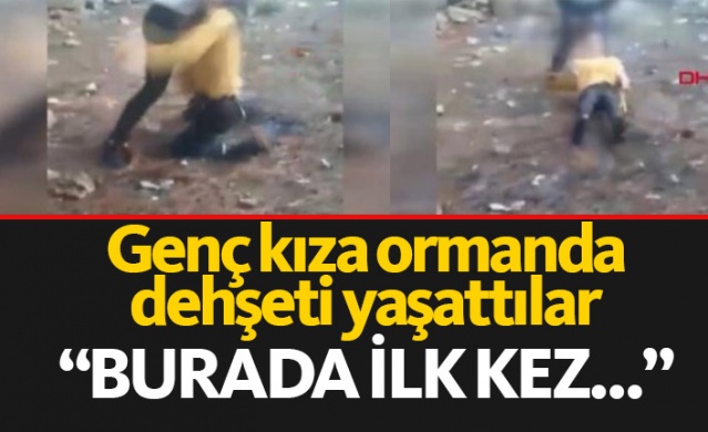Ormana götürdükleri genç kıza kabusu yaşattılar! 1