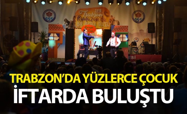 Trabzon'da yüzlerce çocuk iftarda buluştu 1
