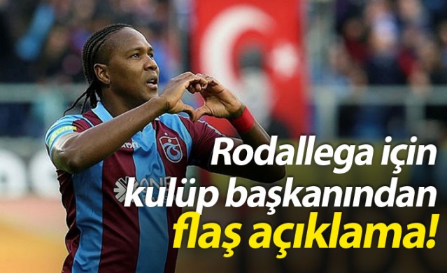 Rodallega için flaş açıklama! 1