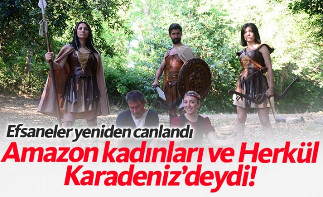 Amazon kadınları ve Herkül Karadeniz'deydi... 1