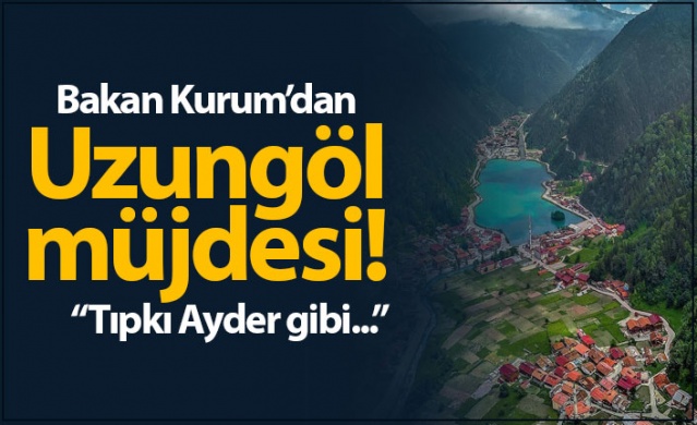 Bakan Kurum'dan Uzungöl müjdesi: "Tıpkı Ayder gibi..." 1