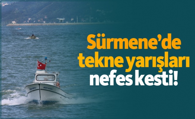 Sürmene’de tekne yarışları nefes kesti! 1