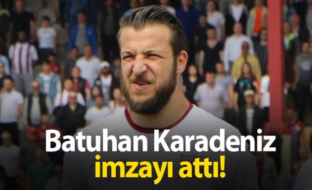 Batuhan Karadeniz imzayı attı 1