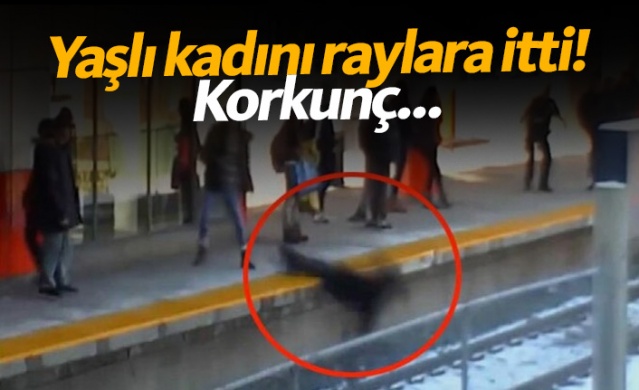 Yaşlı kadını raylara itti! 1