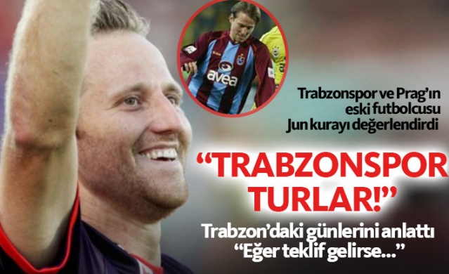 Tomas Jun, Trabzonspor- Prag eşleşmesini değerlendirdi 1
