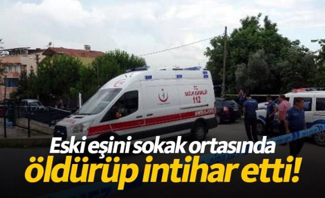 Eski eşini sokak ortasında öldürdü, intihar etti! 1