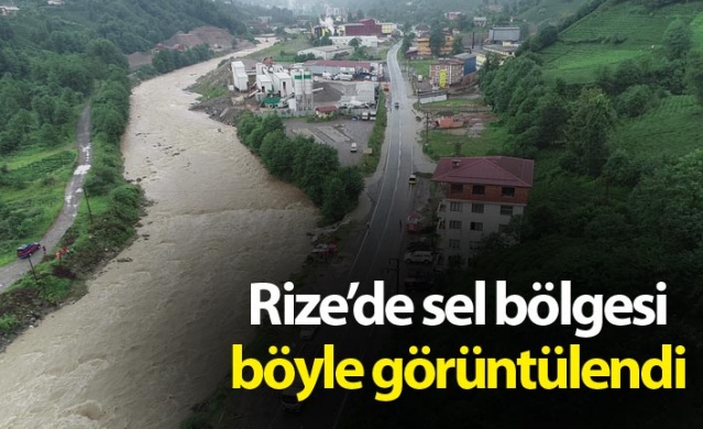 Rize'de sel bölgesi havadan görüntülendi 1