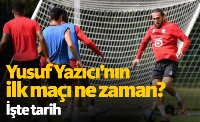 Yusuf Yazıcı ilk maçına çıkıyor 1