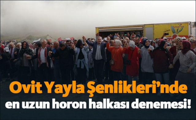 Ovit Yayla Şenlikleri’nde en uzun horon halkası denemesi! 1