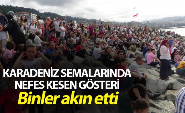Karadeniz semalarında nefes kesen gösteri 1