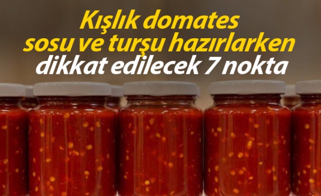 Kışlık domates sosu ve turşu hazırlarken dikkat edilecek 7 nokta 1