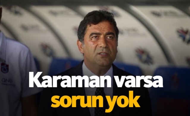 Ünal Karaman varsa problem yok 1