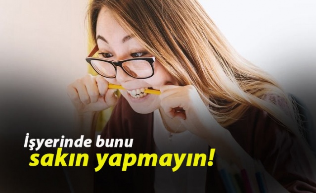 İş yerinde bunu sakın yapmayın! 1