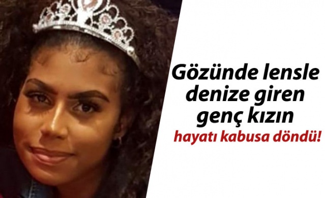 Gözünde lensle denize giren genç kızın hayatı kabusa döndü! 1