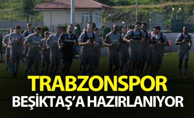 Trabzonspor Beşiktaş'a hazırlanıyor 1