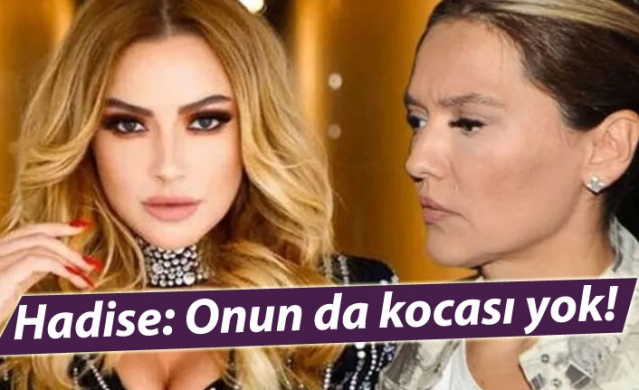 Hadise: Onun da kocası yok! 1
