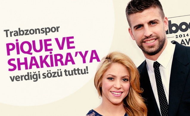 Trabzonspor Pique ve Shakira'ya verdiği sözü yerine getirdi 1
