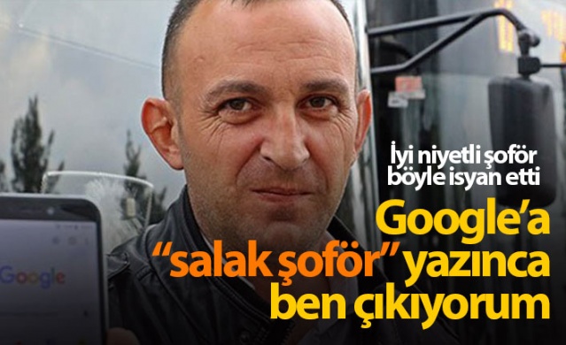 "Google'a "salak şoför" yazınca ben çıkıyorum" 1