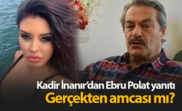 Kadir İnanır'dan Ebru Polat yanıtı 1