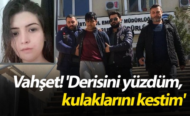 Vahşet! 'Derisini yüzdüm,  kulaklarını kestim' 1