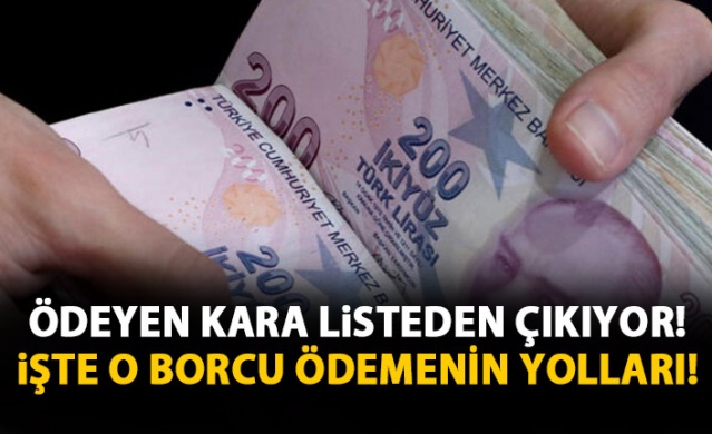 Ödeyen kara listeden çıkıyor! işte o borçtan kurtulmanın yolları 1