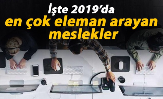 2019'da en çok bu meslekler eleman aradı 1
