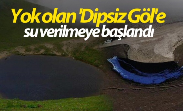 Yok olan 'Dipsiz Göl'e su verilmeye başlandı 1