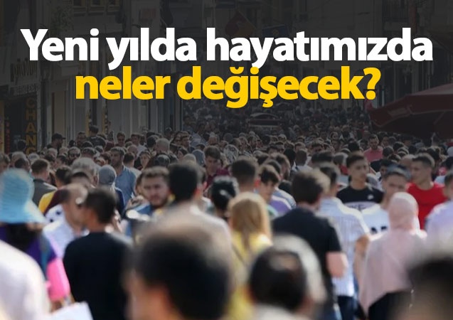 Yeni yılda hayatımızda neler değişecek? 1