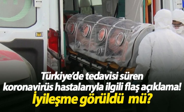 Tedavisi süren koronavirüs hastalarıyla ilgili flaş açıklama. 1