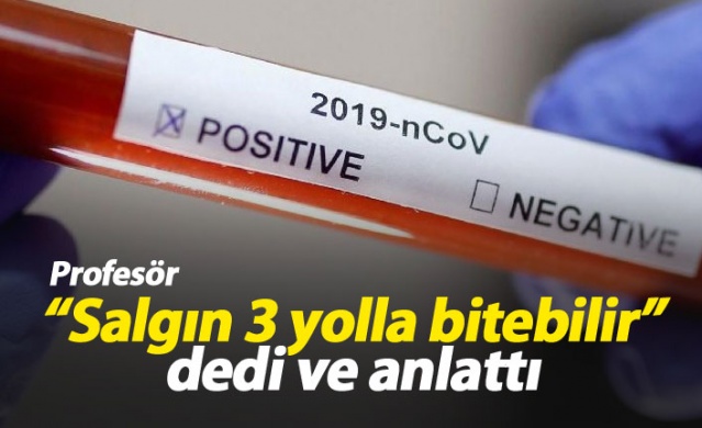 "Salgın 3 yolla bitebilir" 1