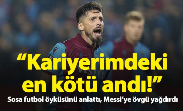 Sosa futbol öyküsünü anlattı: Kariyerimin en kötü anıydı 1