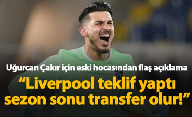Uğurcan Çakır için flaş açıklama: Liverpool sezon sonu transfer edecektir 1