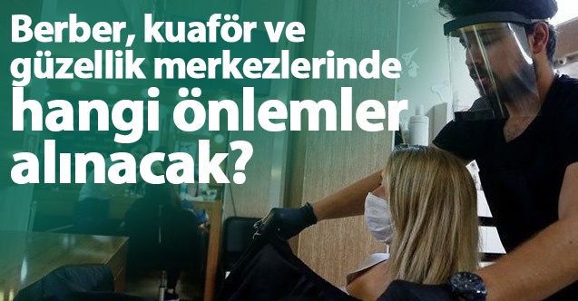 Berber,kuaför ve güzellik merkezlerinde hangi önlemler alınacak? 1