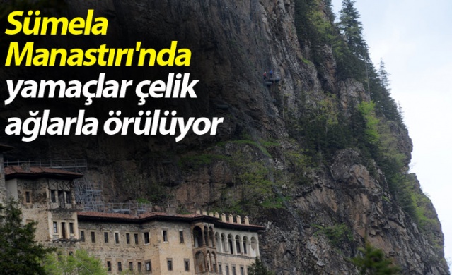 Sümela Manastırı'nda yamaçlar çelik ağlarla örülüyor 1