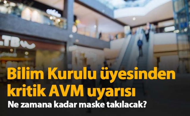 Bilim Kurulu üyesinden AVM uyarısı 1