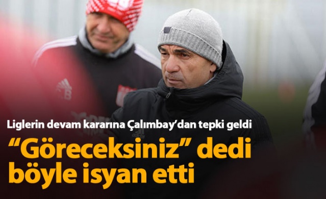 Çalımbay'dan devam kararına tepki "Göreceksiniz..." 1