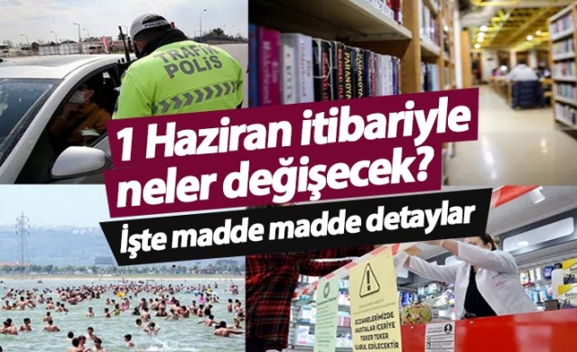 1 Haziran'dan itibaren neler değişecek? 1