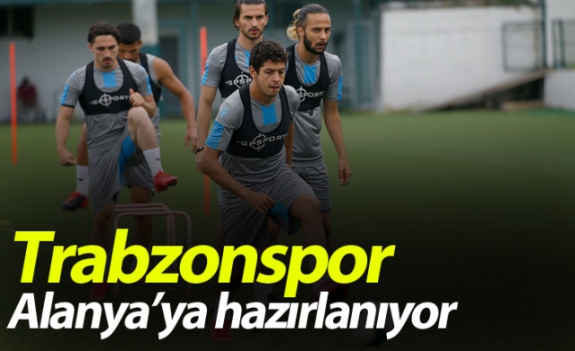Trabzonspor Alanyaspor'a hazırlanıyor 1
