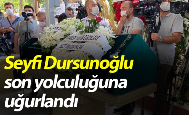 Seyfi Dursunoğlu son yolculuğuna uğurlandı 1