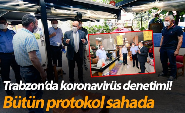 Trabzon’da koronavirüs denetimi! Bütün protokol sahada 1