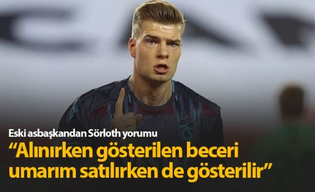 Eski asbaşkandan Sörloth yorumu 1