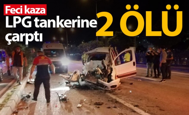 Otomobil LPG tankerine çarptı: 2 ölü 1