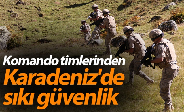 Komando timlerinden Karadeniz'de sıkı güvenlik 1