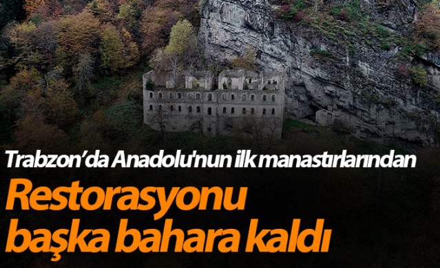 Trabzon’da Vazelon Manastırı’nın restorasyonu başka bahara kaldı 1