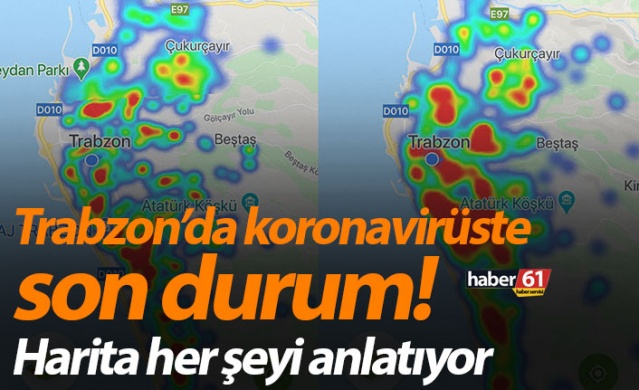Trabzon’da koronavirüste son durum! Harita her şeyi anlatıyor 1