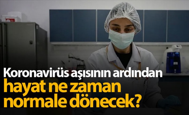 Koronavirüs aşısının ardından hayat ne zaman normale dönecek? 1