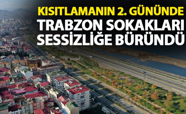 Kısıtlamanın 2. gününde Trabzon sokakları 1